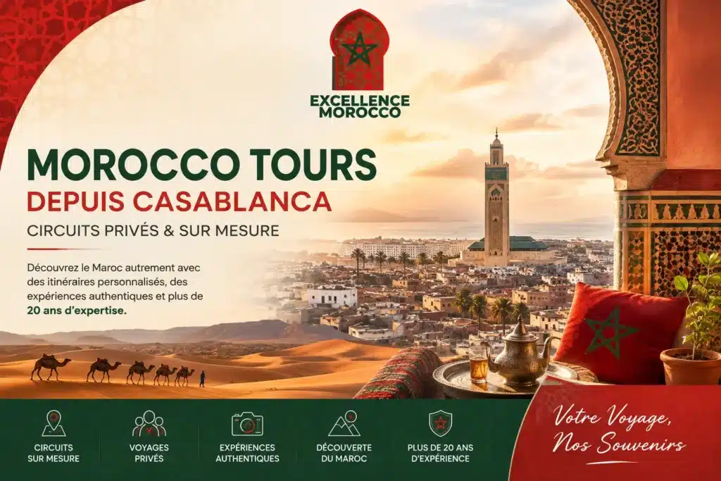 Morocco Tours depuis Casablanca Circuits privés au Maroc